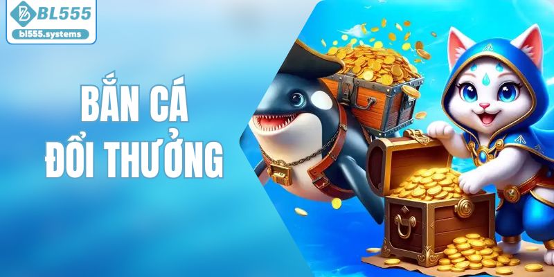 Bắn Cá Đổi Thưởng | Tổng Hợp Các Tips Chơi Hay, Dễ Áp Dụng